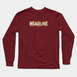 Headline Long Sleeve T-Shirt